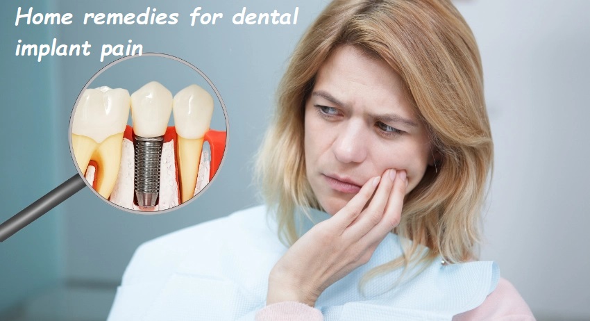 Home remedies for dental implant pain