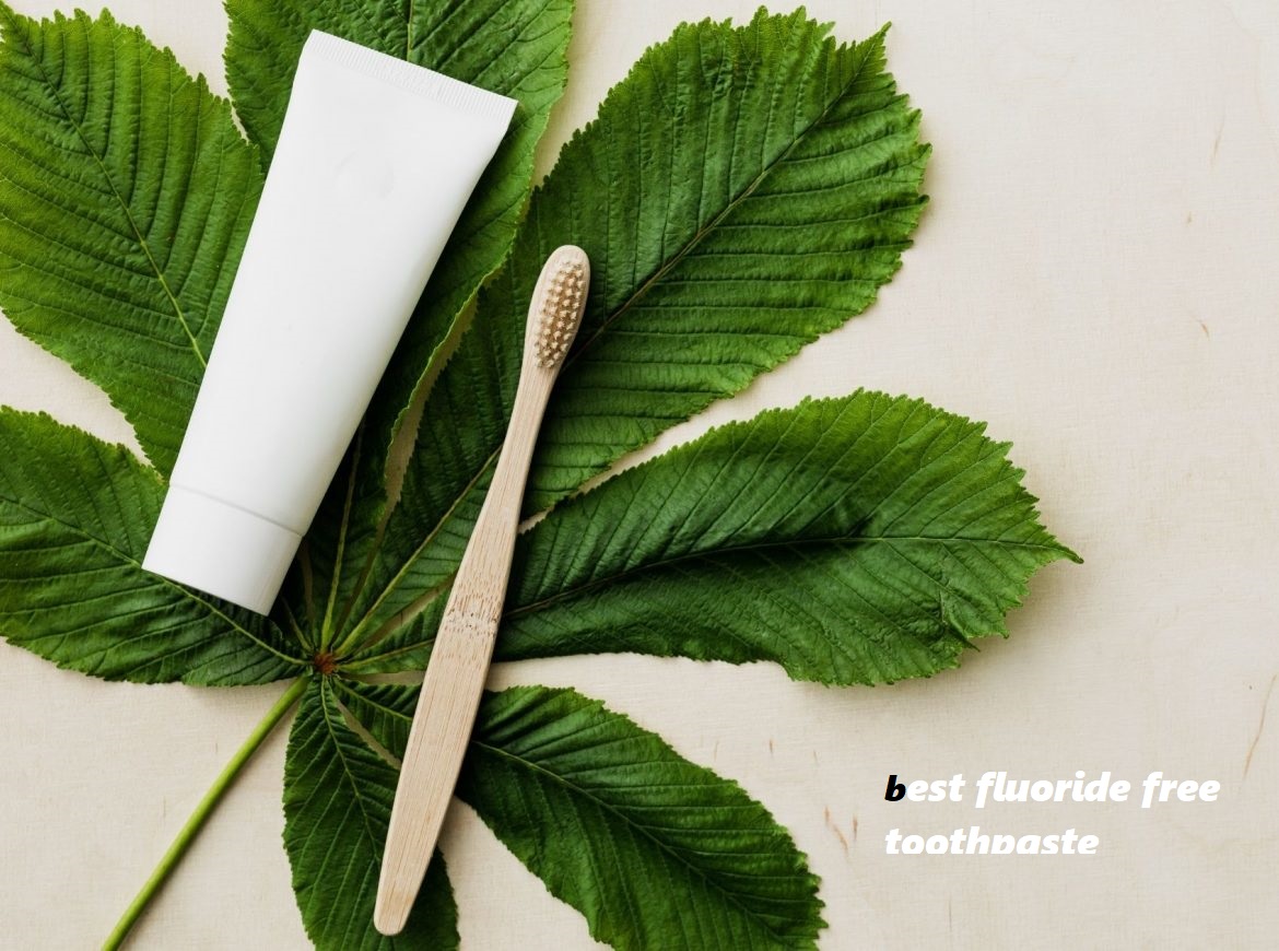 best fluoride free toothpaste