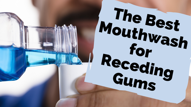 best mouthwash for receding gums