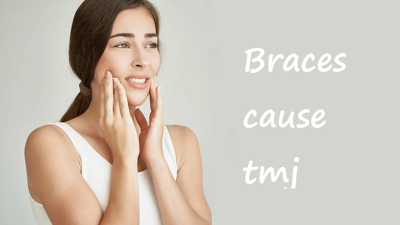 Braces cause tmj