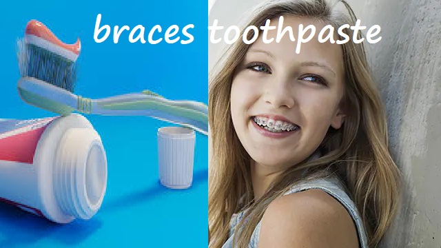 braces toothpaste