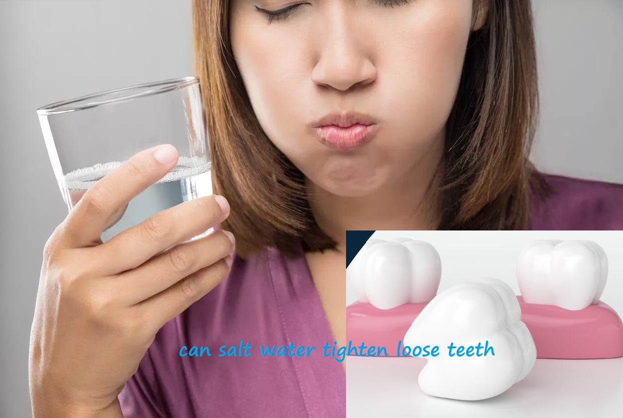 can salt water tighten loose teeth