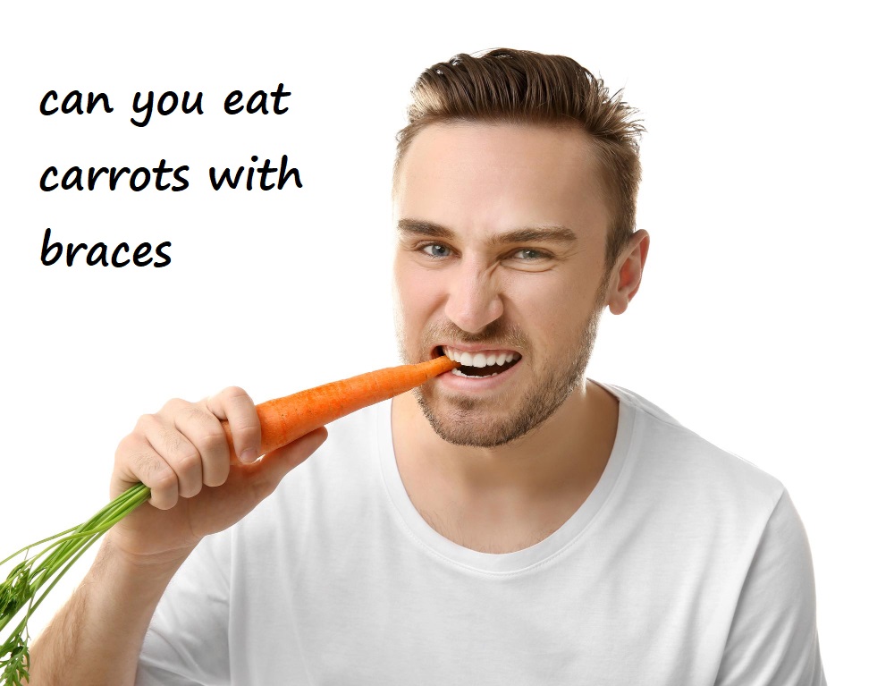 can you eat carrots with braces