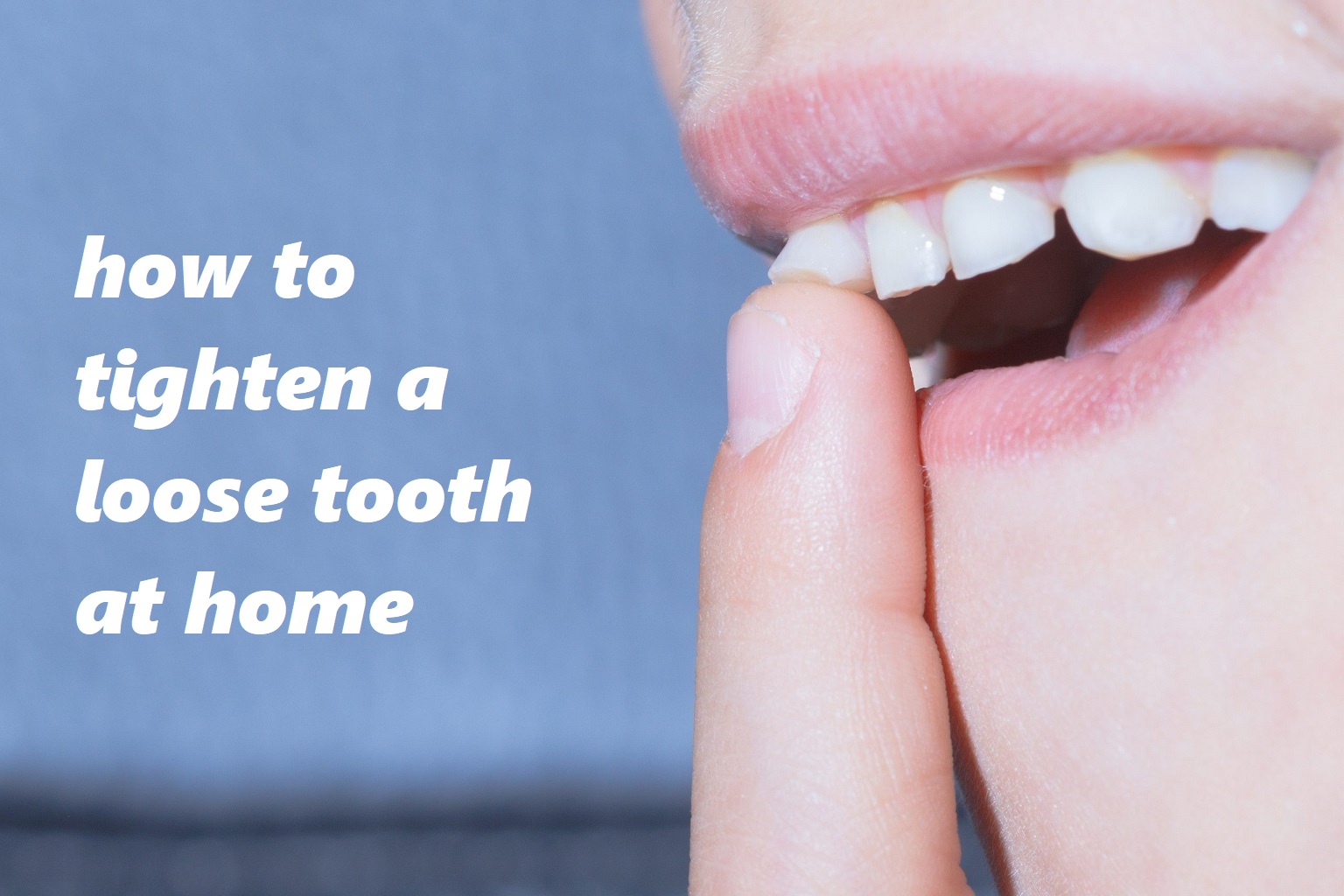 how to tighten a loose tooth at home