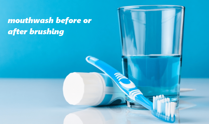 mouthwash before or after brushing