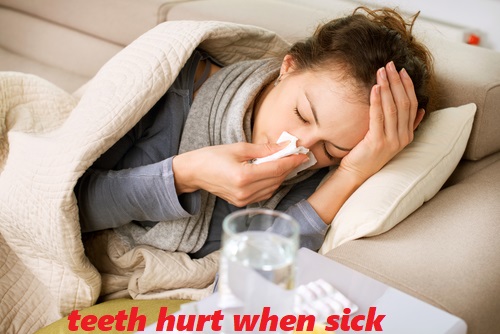 teeth hurt when sick