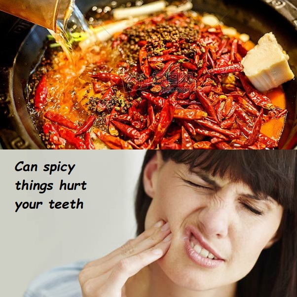 Can spicy things hurt your teeth