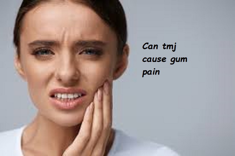 Can tmj cause gum pain