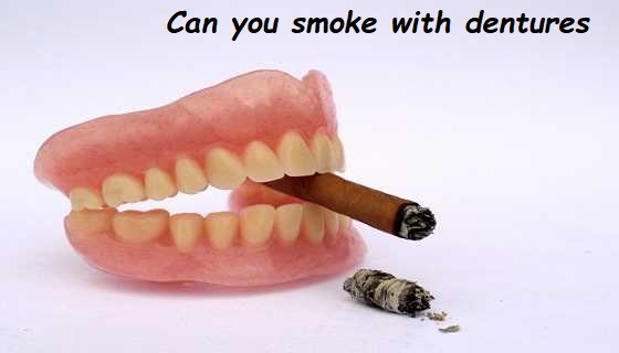 Can you smoke with dentures