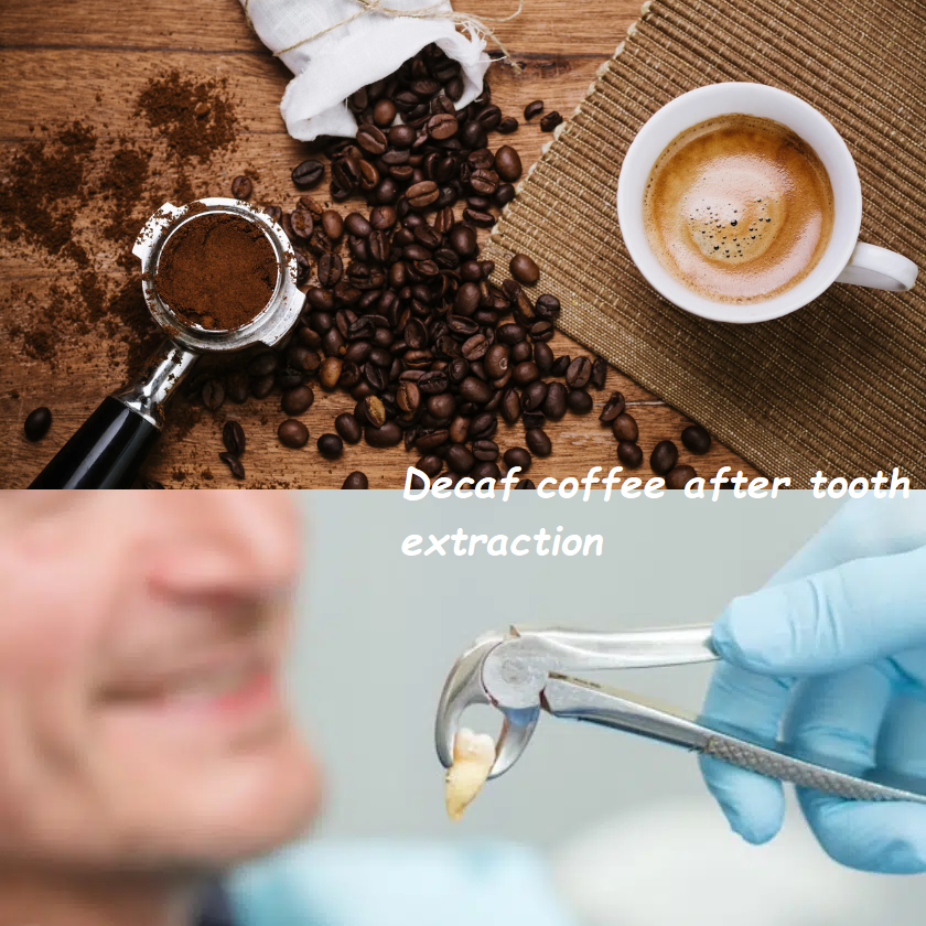 Decaf coffee after tooth extraction