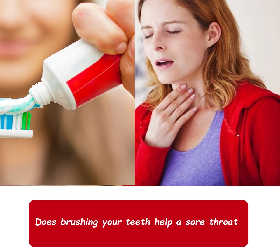 does brushing your teeth help a sore throat