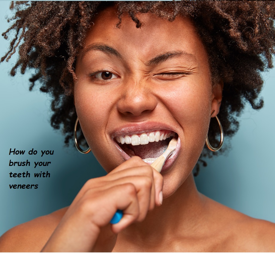 How do you brush your teeth with veneers