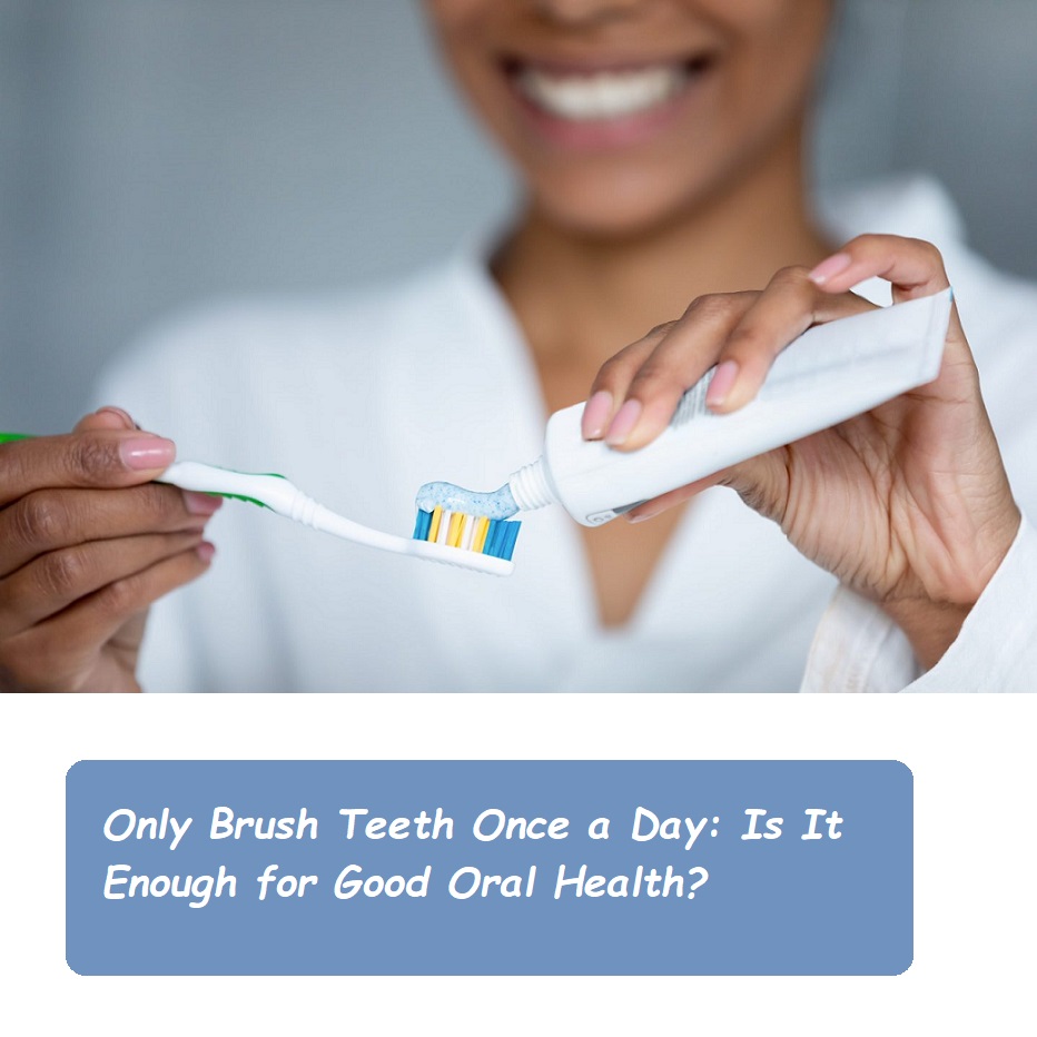 only brush teeth once a day