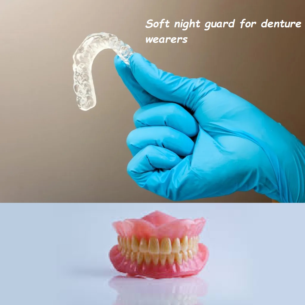 Soft night guard for denture wearers