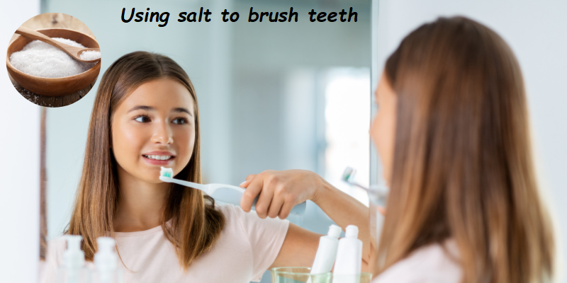 Using salt to brush teeth