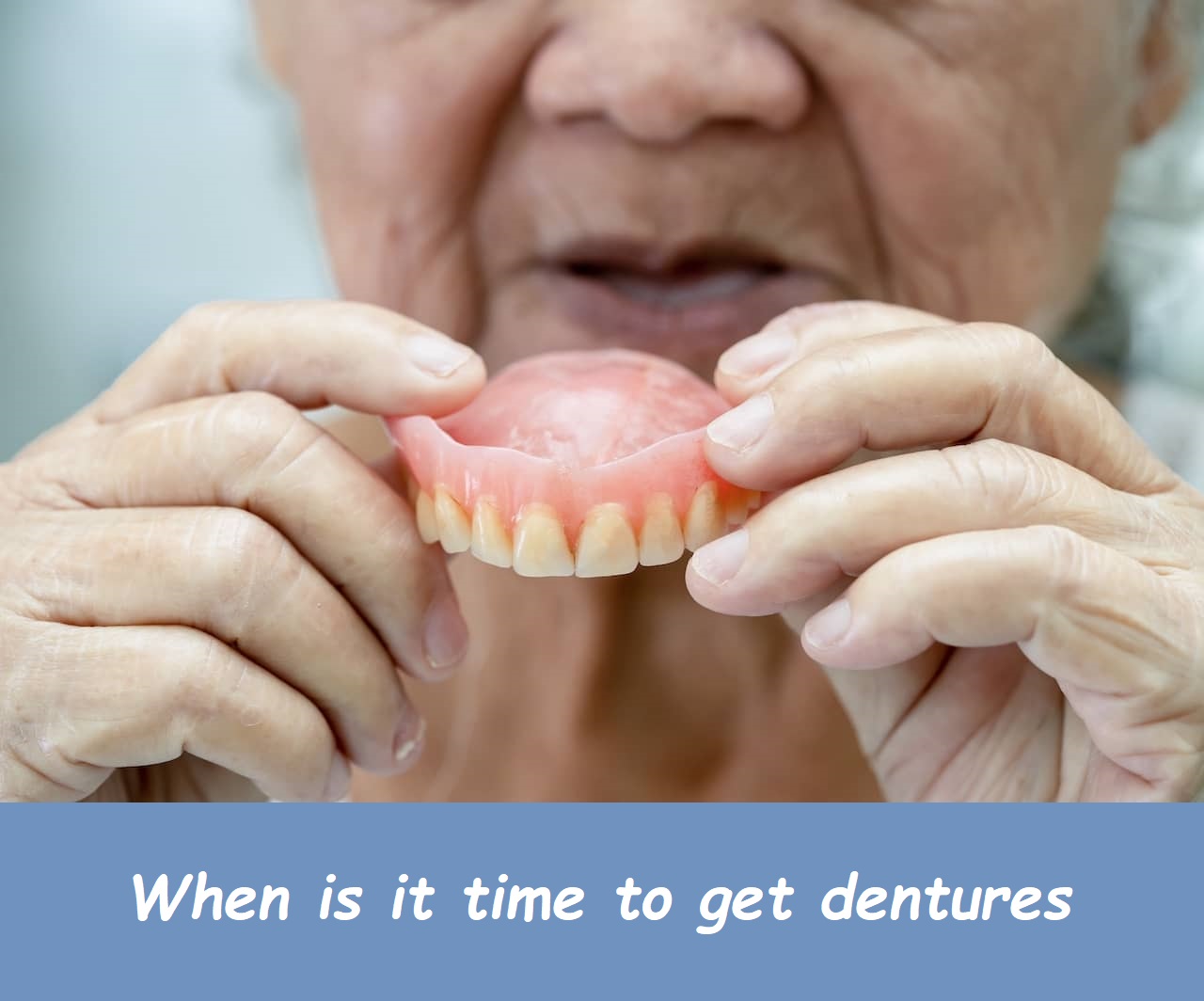 when is it time to get dentures